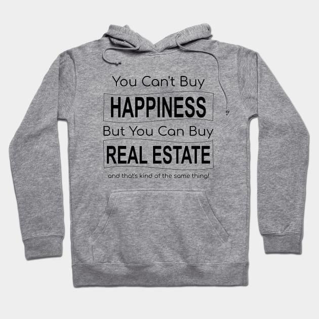 You Can't Buy Happiness But You Can Buy Real Estate Hoodie by Top TeeShop